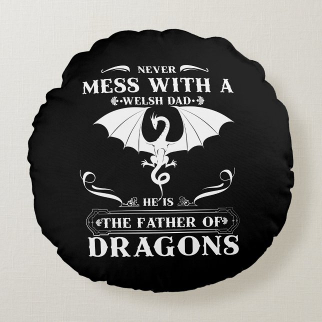 Welsh Dad He Is The Father Of Dragons Gifts Round Cushion (Front)