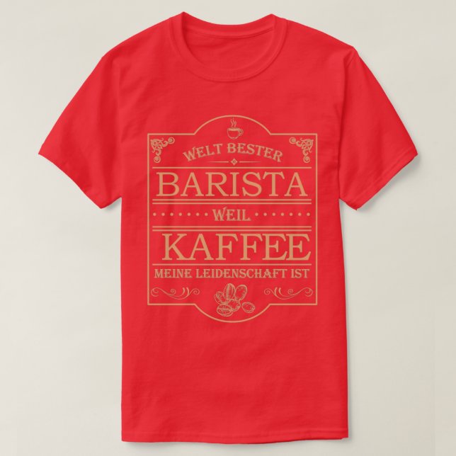 Welt bester Barista Kaffee ist meine Leidenschaft T-Shirt (Design Front)