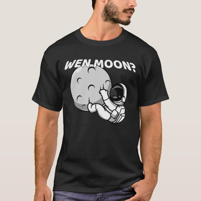 Wen Moon? - Funny Crypto Astronaut Meme T-Shirt (Front)