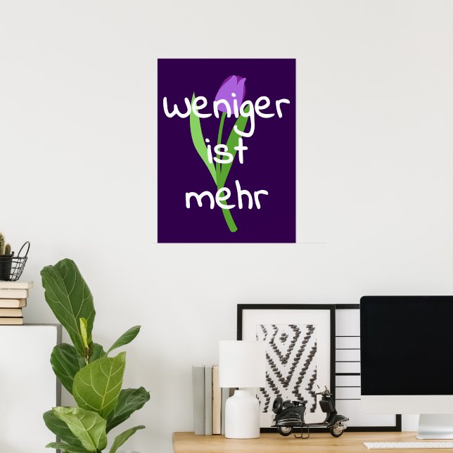 Weniger Ist Mehr (Less Is More) Poster (Home Office)