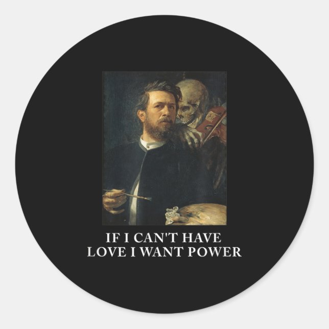 Wenn Ich Keine Liebe Haben Kann, Will Ich Macht Mi Classic Round Sticker (Front)