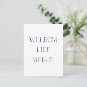 Wenscard (10.8cm x 14.2cm) - Welcome Dear Meisje B Postcard