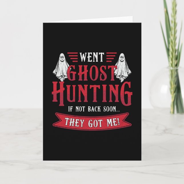 Went Ghost Hunting If Not Back Hunt Ghost Hunter Card (Front)