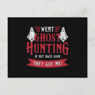 Went Ghost Hunting If Not Back Hunt Ghost Hunter Postcard