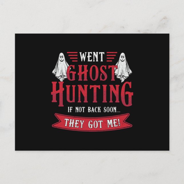 Went Ghost Hunting If Not Back Hunt Ghost Hunter Postcard (Front)