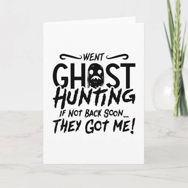 Went Ghost Hunting They Got Me Ghost Hunter Hunt Card (Front)