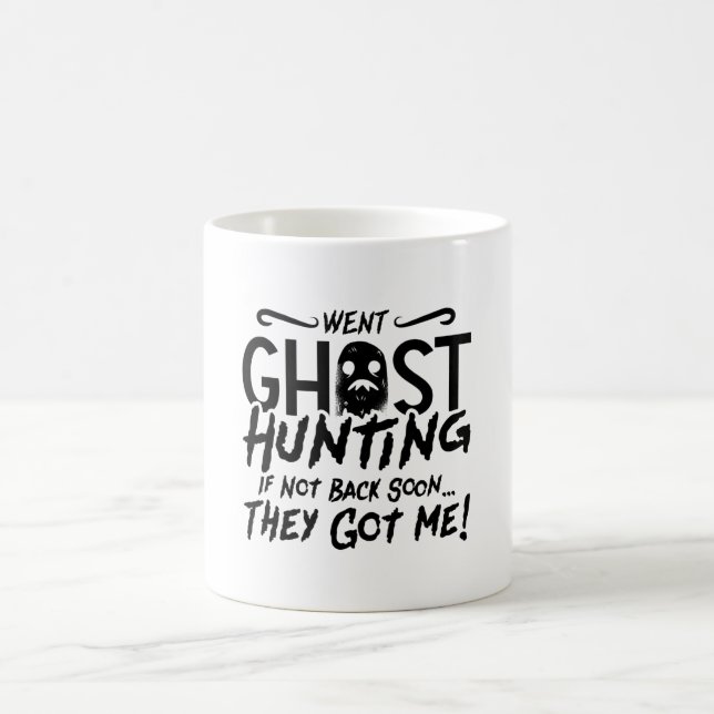 Went Ghost Hunting They Got Me Ghost Hunter Hunt Coffee Mug (Center)