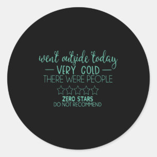Went Outside Today Very Cold There Were People Zer Classic Round Sticker