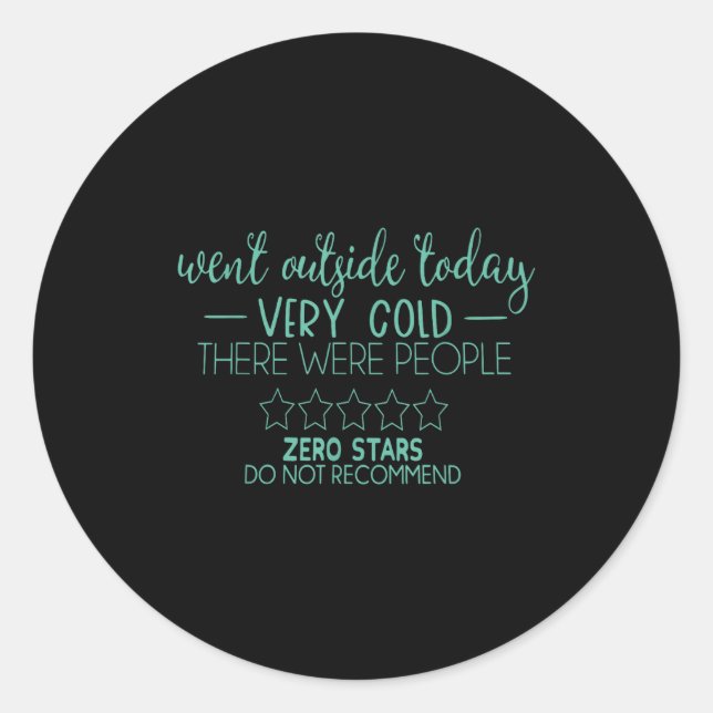 Went Outside Today Very Cold There Were People Zer Classic Round Sticker (Front)
