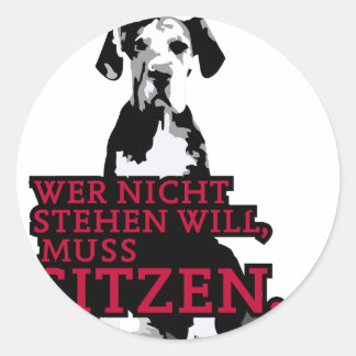 Wer nicht stehen will Doggenwelpe Classic Round Sticker
