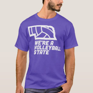 Were A Volleyball State Nebraska  T-Shirt