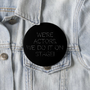 We're Actors Dancers We Do It Rehearsal Party 10 Cm Round Badge