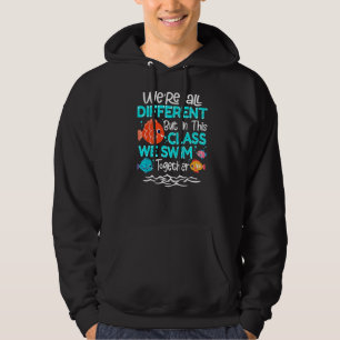 We're All Different But In This Class We Swim Toge Hoodie