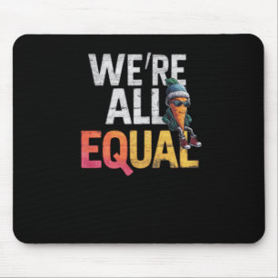 We're All Equal Sticker Mouse Mat