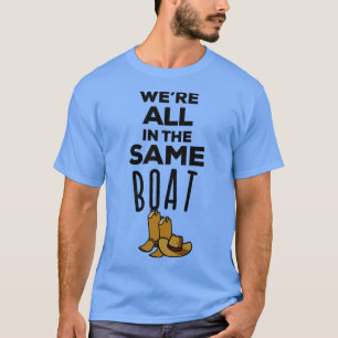 We're All In The Same Boat Country Music Lyrics T-Shirt