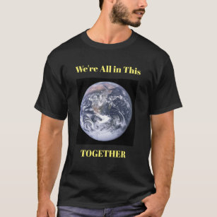 We're All in This Together T-Shirt