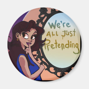 We're All Just Pretending Magnet