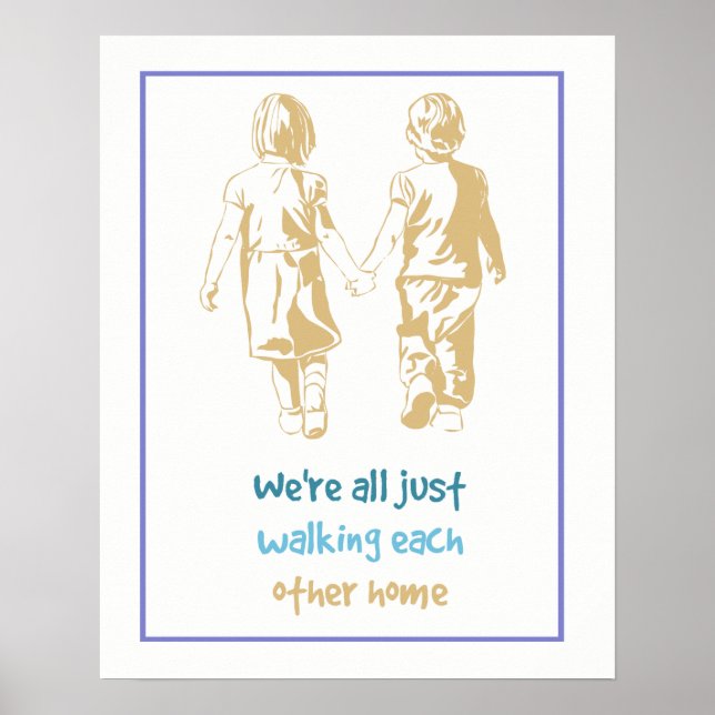 We're All Just Walking each Other Home Poster (Front)
