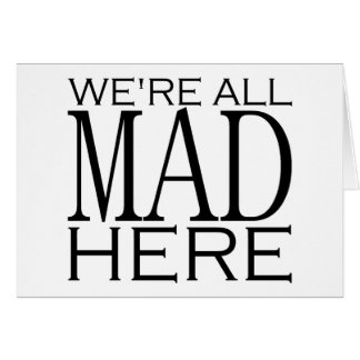 We're All Mad Here