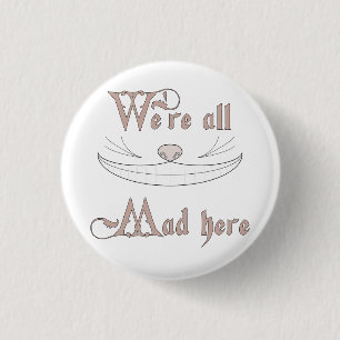 We're All Mad Here 3 Cm Round Badge