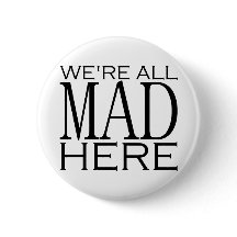 We're All Mad Here