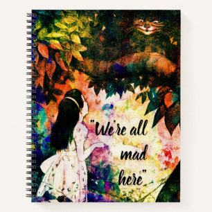 We're All Mad Here Alice in Wonderland Notebook