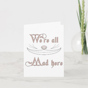 We're All Mad Here Card