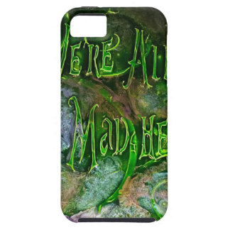 "We're All Mad Here" Tough iPhone 5 Case