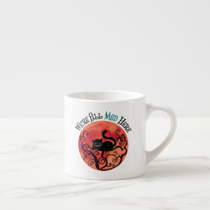 We're All Mad Here - Cheshire Cat Espresso Cup
