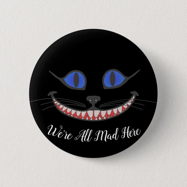 We're All Mad Here Cheshire Cat Smile Wonderland 6 Cm Round Badge (Front)