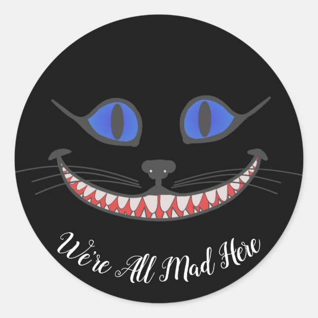 We're All Mad Here Cheshire Cat Wonderland Black Classic Round Sticker (Front)