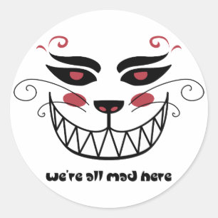 We're All Mad Here Classic Round Sticker