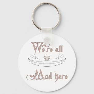 We're All Mad Here Key Ring