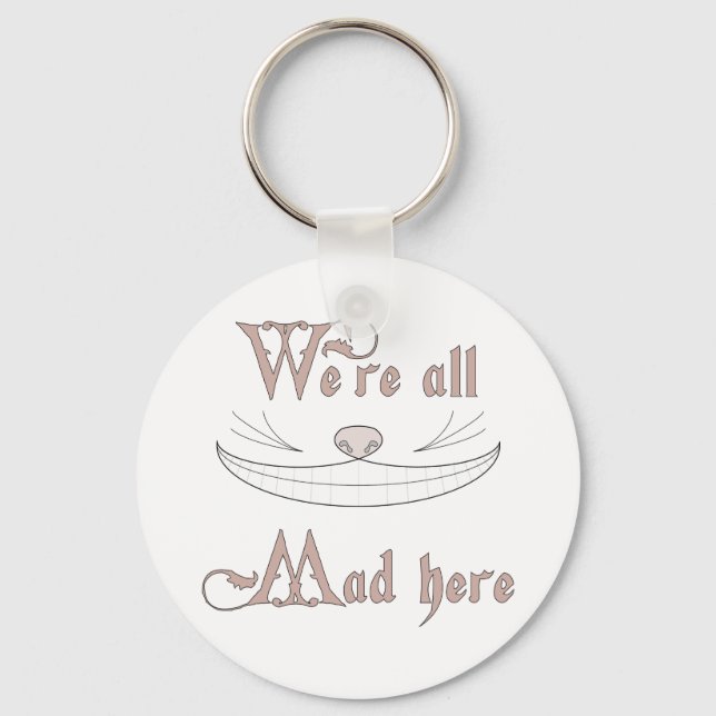 We're All Mad Here Key Ring (Front)
