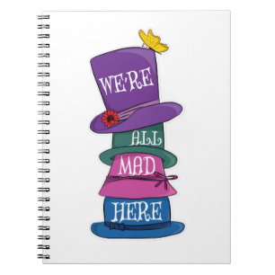 We're All Mad Here Mad Hatter Alice in Wonderland Notebook