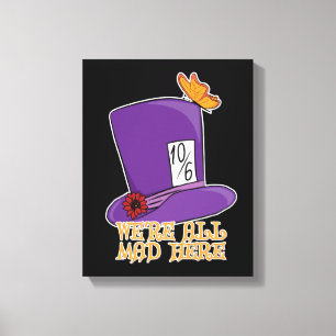 We're All Mad Here - Mad Hatter Hat Canvas Print