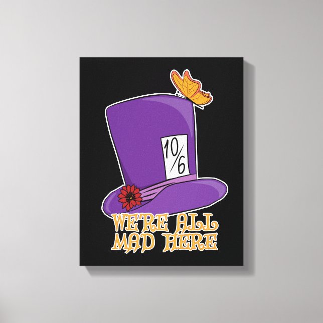 We're All Mad Here - Mad Hatter Hat Canvas Print (Front)