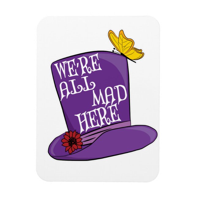 We're All Mad Here - Mad Hatter Hat Magnet (Vertical)