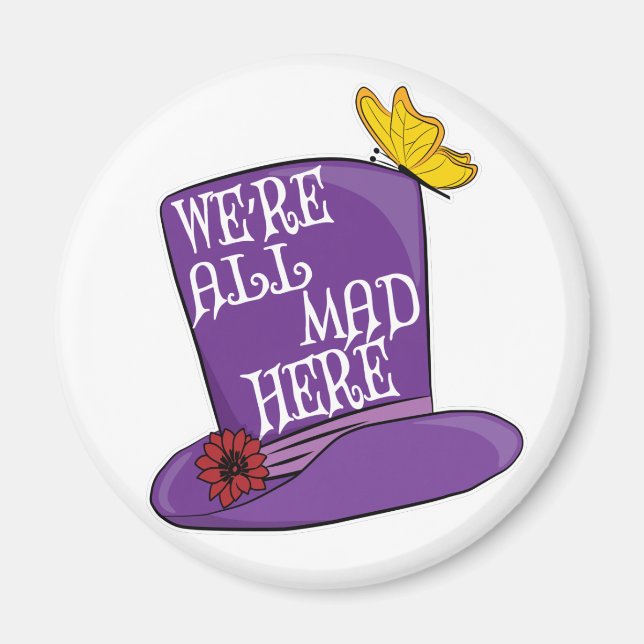 We're All Mad Here - Mad Hatter Hat Magnet (Front)