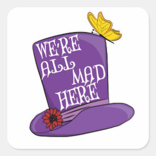 We're All Mad Here - Mad Hatter Hat Square Sticker
