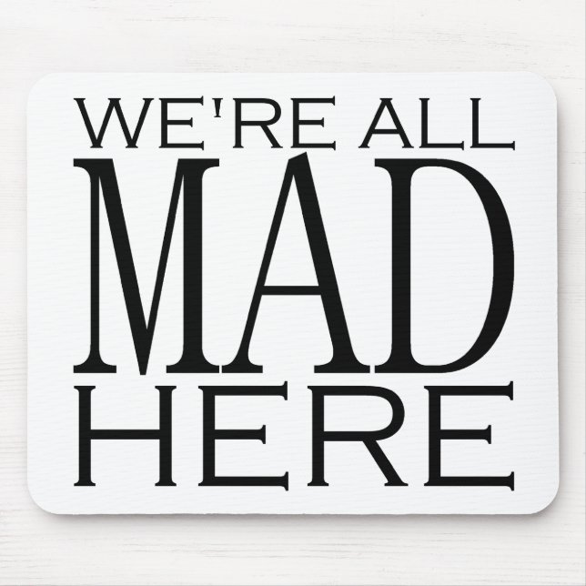 We're All Mad Here Mouse Mat (Front)