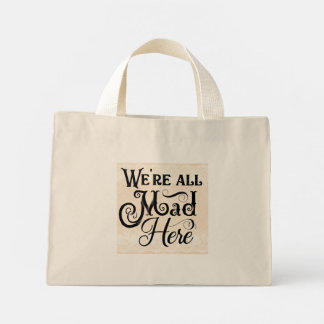 "We're All Mad Here" Small Tote Bag