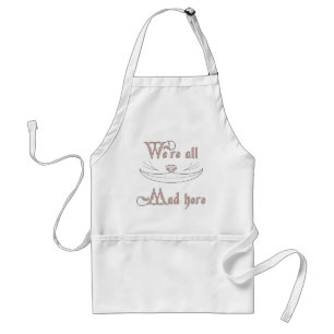 We're All Mad Here Standard Apron