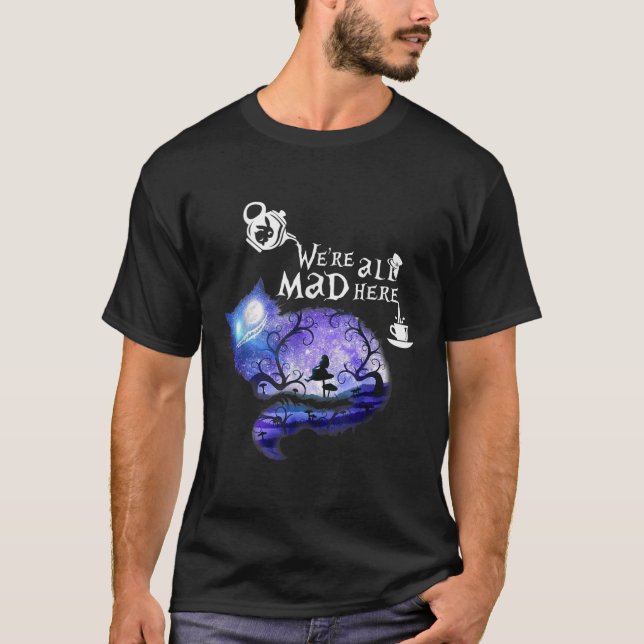 Were all Mad here T-Shirt (Front)