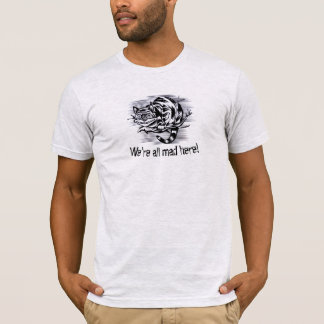 "We're all mad here!" T-Shirt - The Cheshire Cat