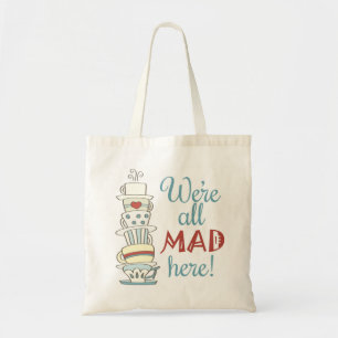 We're All Mad Here! Tote Bag