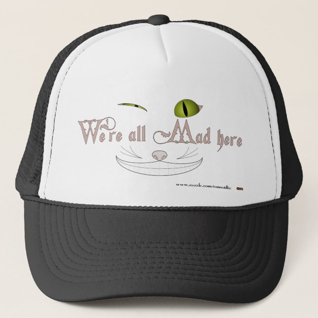 We're All Mad Here Trucker Hat (Front)