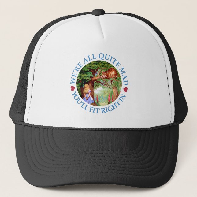 We're All Mad, You'll Fit Right In Trucker Hat (Front)