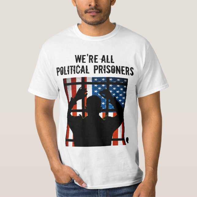 WE'RE ALL POLITICAL PRISONERS** T-Shirt (Front)