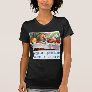 WE'RE ALL QUITE MAD T-Shirt